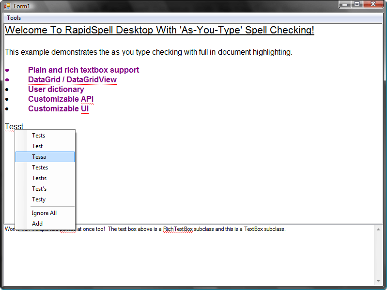 RapidSpellAsYouType functions like your users will expect. Spelling errors are highlighted as the user types, cuts/pastes, block deletes and loads files. Right-