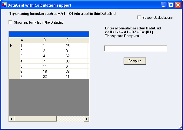 DateGridYou can use a DataGrid with a DataTable datasource as a ICalcData object.