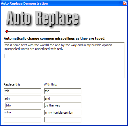 Auto ReplaceUse the auto replace feature to change common misspellings as they are typed.