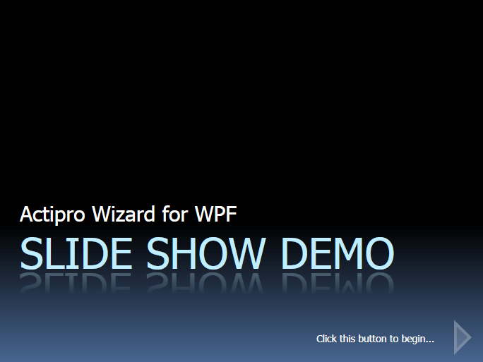 WPF-based Slide Show presentationsCreate WPF-based slide show presentations using Actipro Wizard for WPF.